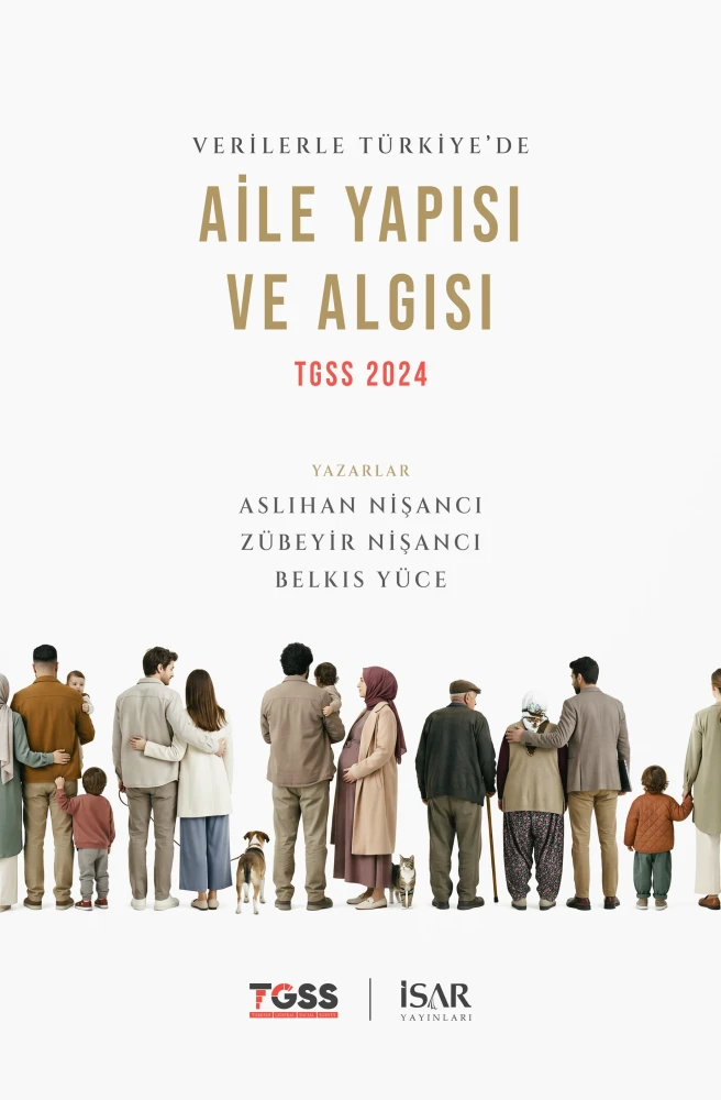 Verilerle Türkiye’de Aile Yapısı ve Algısı
